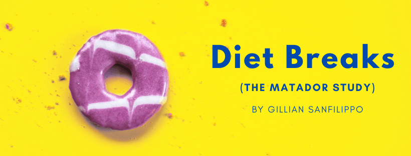 Diet Breaks (The MATADOR Study)